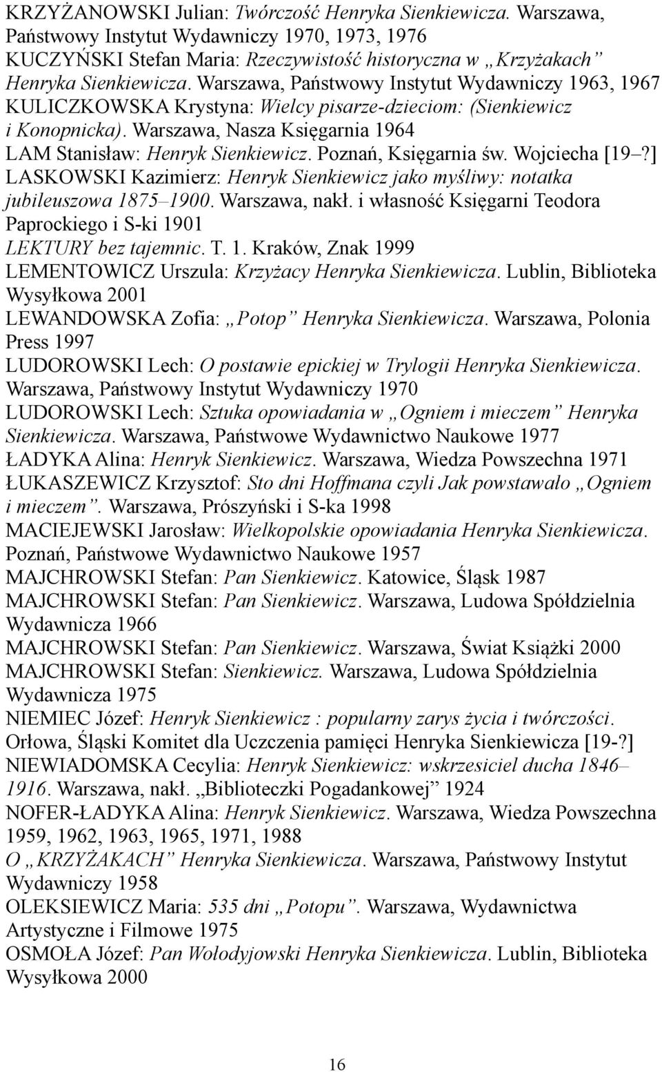 Poznań, Księgarnia św. Wojciecha [19?] LASKOWSKI Kazimierz: Henryk Sienkiewicz jako myśliwy: notatka jubileuszowa 1875 1900. Warszawa, nakł.