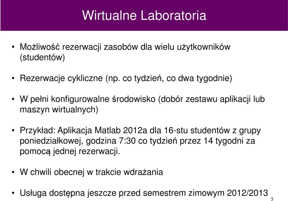 Przykład: Aplikacja Matlab 2012a dla 16-stu studentów z grupy poniedziałkowej, godzina 7:30 co tydzień przez 14