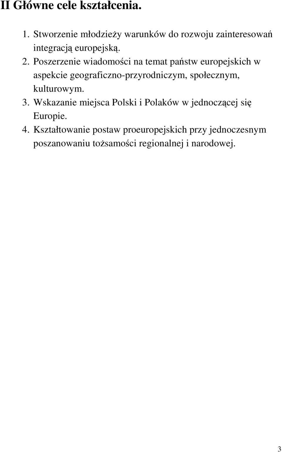 Poszerzenie wiadomości na temat państw europejskich w aspekcie geograficzno-przyrodniczym,