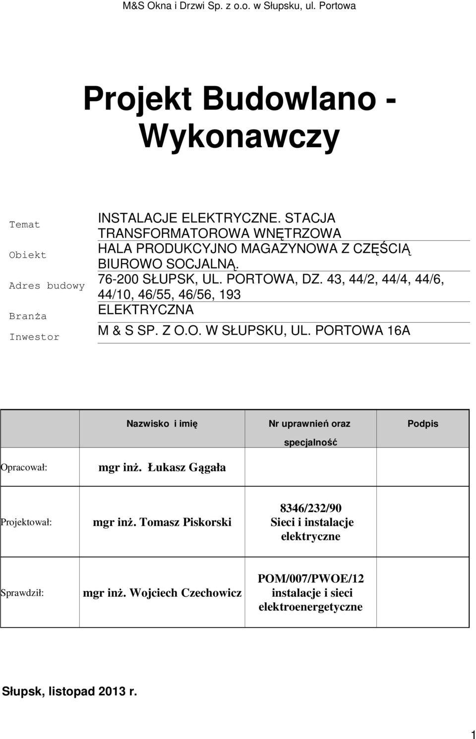 43, 44/2, 44/4, 44/6, 44/10, 46/55, 46/56, 193 ELEKTRYCZNA M & S SP. Z O.O. W SŁUPSKU, UL.