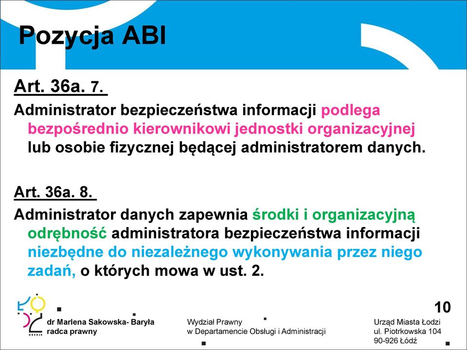 organizacyjnej lub osobie fizycznej będącej administratorem danych. Art. 36a. 8.