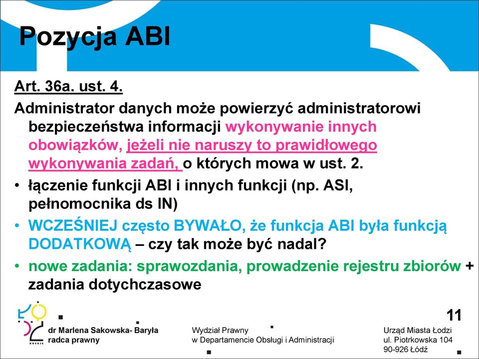 jeżeli nie naruszy to prawidłowego wykonywania zadań, o których mowa w ust. 2.