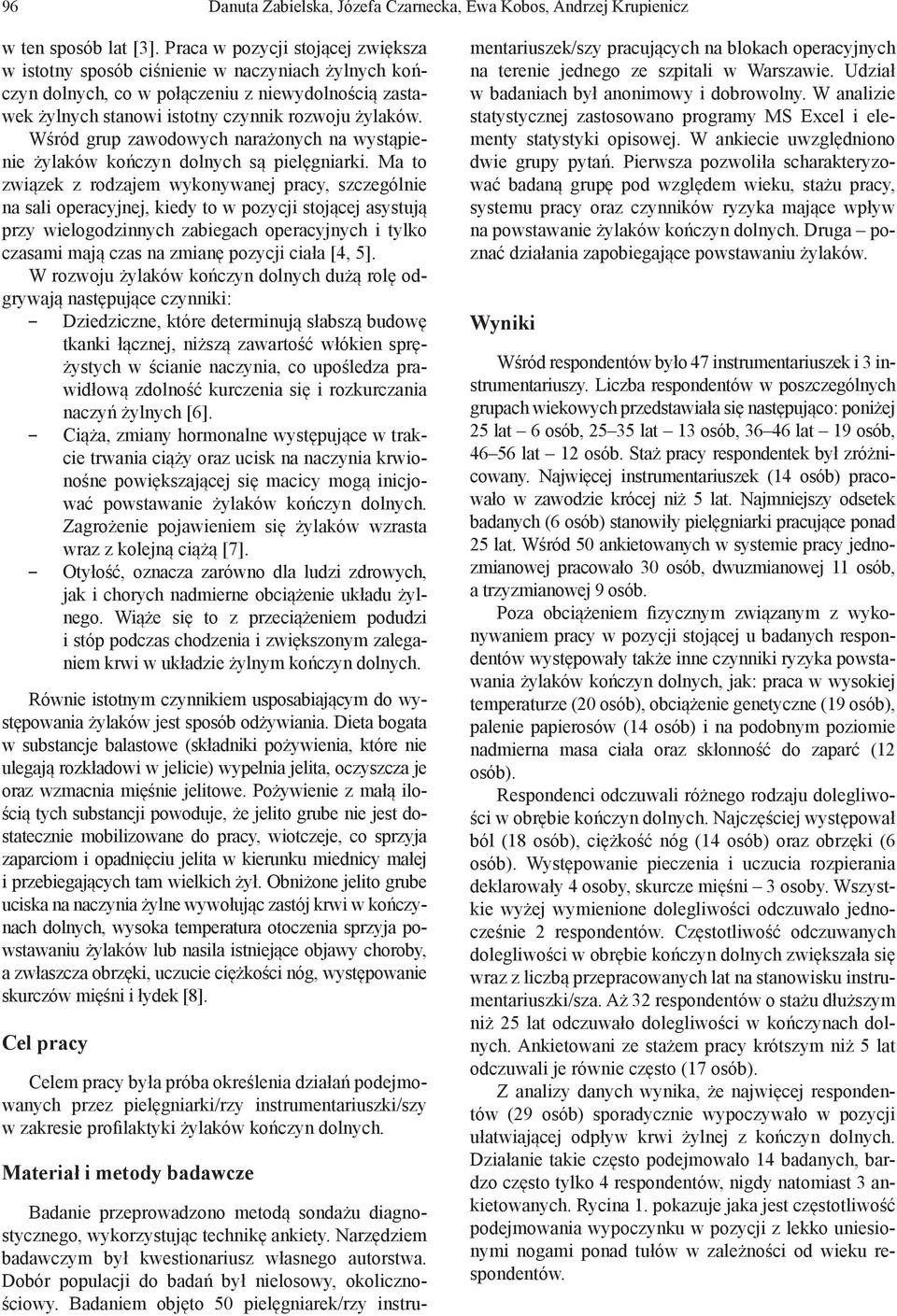 Wśród grup zawodowych narażonych na wystąpienie żylaków kończyn dolnych są pielęgniarki.