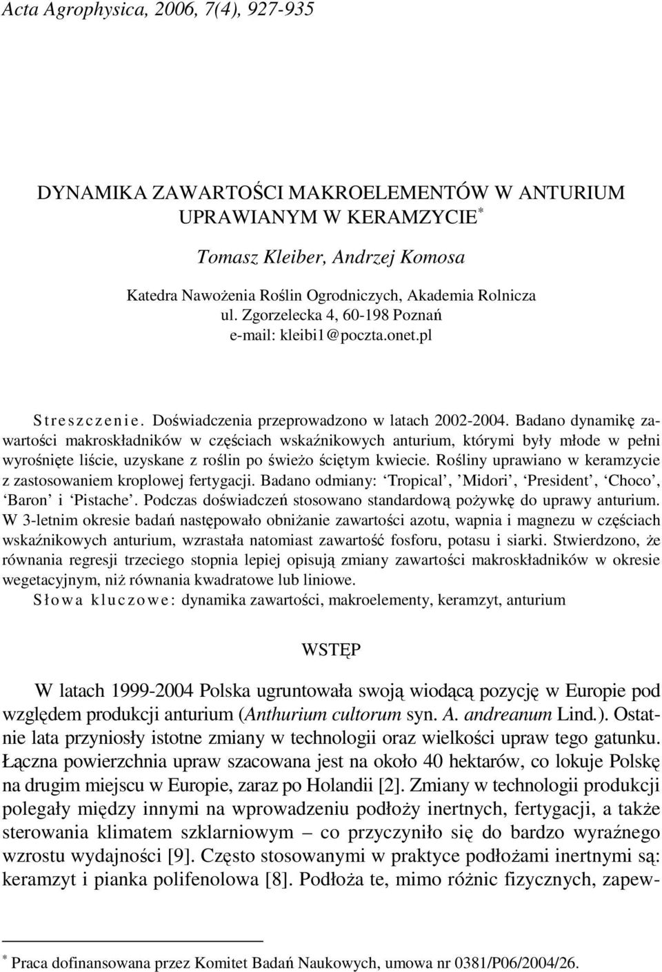 Badano dynamikę zawartości makroskładników w częściach wskaźnikowych anturium, którymi były młode w pełni wyrośnięte liście, uzyskane z roślin po świeŝo ściętym kwiecie.