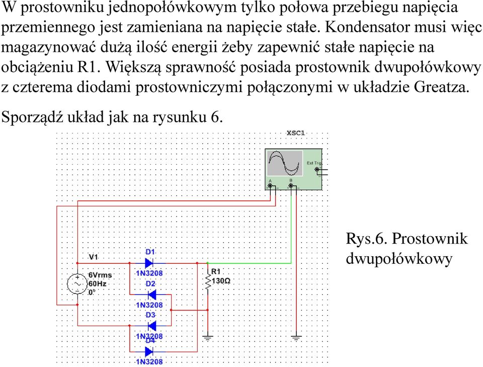 Kondensator musi więc magazynować dużą ilość energii żeby zapewnić stałe napięcie na obciążeniu