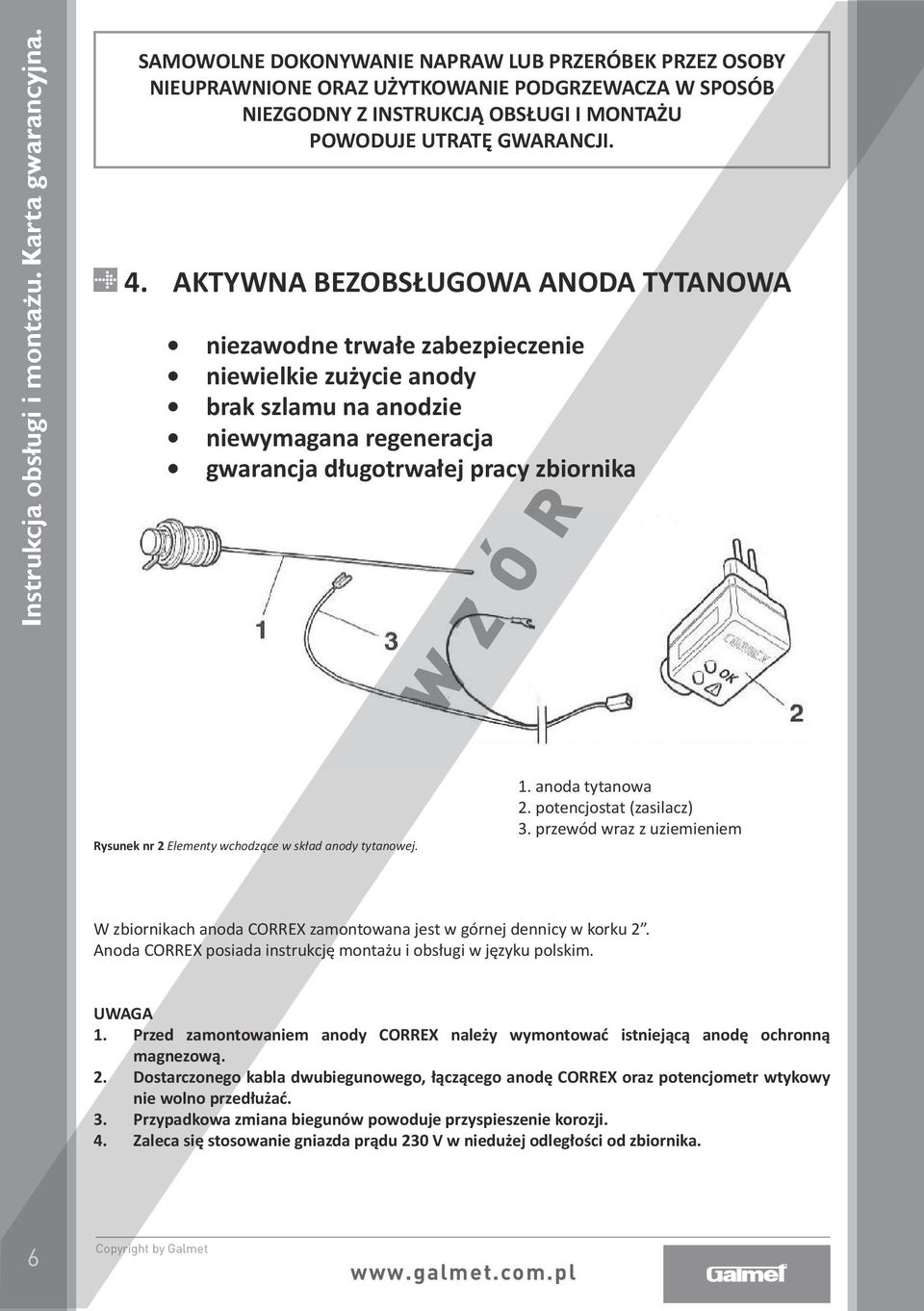 AKTYWNA BEZOBSŁUGOWA ANODA TYTANOWA niezawodne trwałe zabezpieczenie niewielkie zużycie anody brak szlamu na anodzie niewymagana regeneracja gwarancja długotrwałej pracy zbiornika Rysunek nr 2