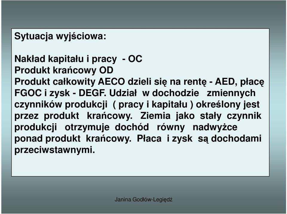 Udział w dochodzie zmiennych czynników produkcji ( pracy i kapitału ) określony jest przez