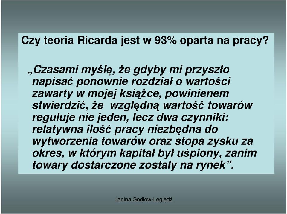 powinienem stwierdzić, Ŝe względną wartość towarów reguluje nie jeden, lecz dwa czynniki: