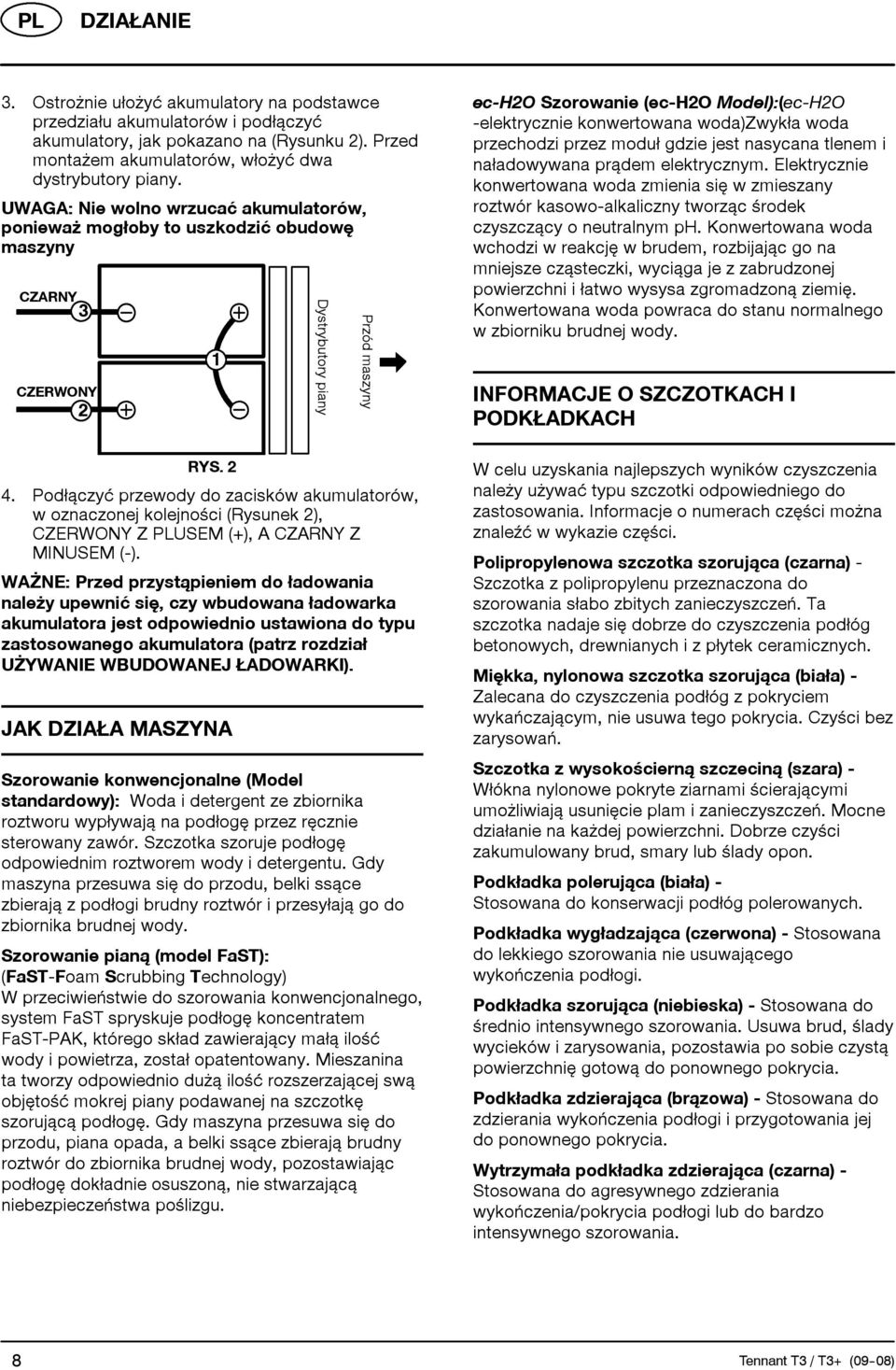 Podłączyć przewody do zacisków akumulatorów, w oznaczonej kolejności (Rysunek 2), CZERWONY Z USEM (+), A CZARNY Z MINUSEM (-).