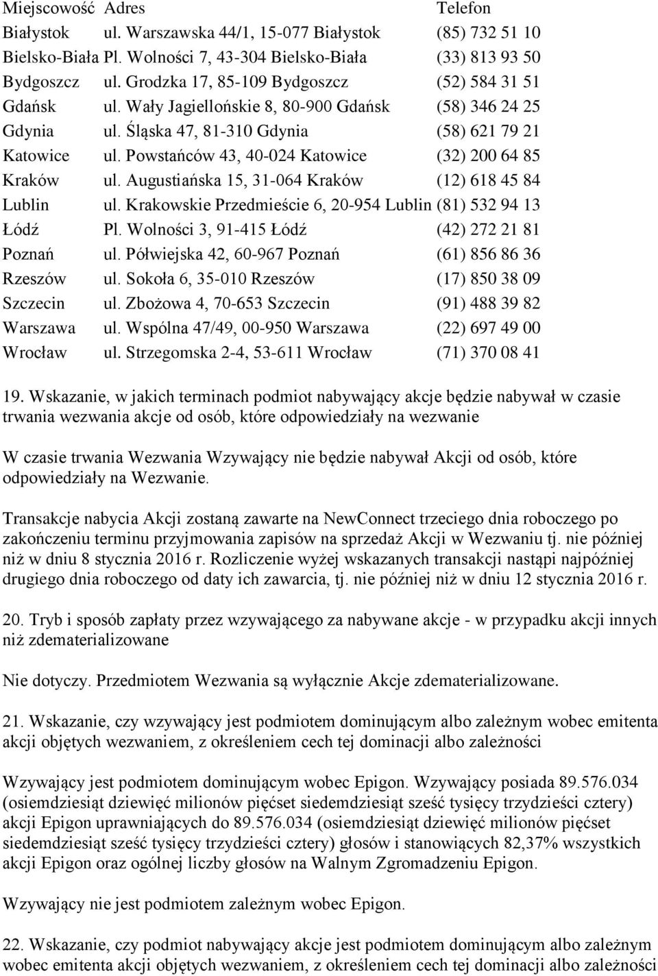 Powstańców 43, 40-024 Katowice (32) 200 64 85 Kraków ul. Augustiańska 15, 31-064 Kraków (12) 618 45 84 Lublin ul. Krakowskie Przedmieście 6, 20-954 Lublin (81) 532 94 13 Łódź Pl.