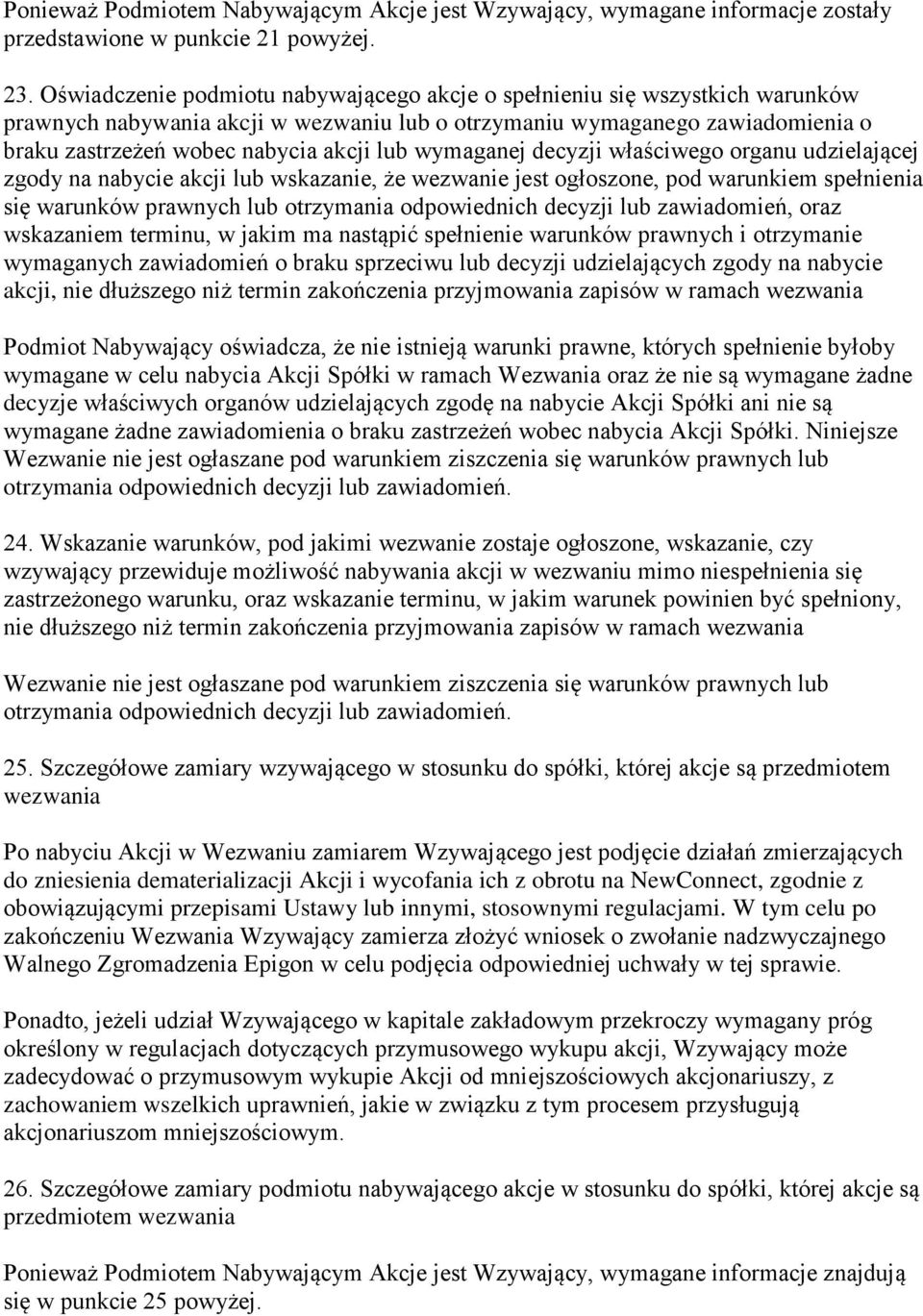 wymaganej decyzji właściwego organu udzielającej zgody na nabycie akcji lub wskazanie, że wezwanie jest ogłoszone, pod warunkiem spełnienia się warunków prawnych lub otrzymania odpowiednich decyzji