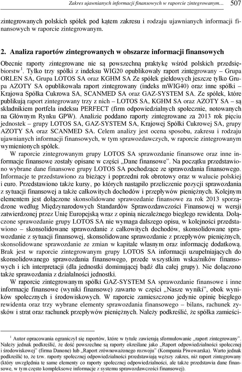 Tylko trzy spółki z indeksu WIG20 opublikowały raport zintegrowany Grupa ORLEN SA, Grupa LOTOS SA oraz KGHM SA Ze spółek giełdowych jeszcze tylko Grupa AZOTY SA opublikowała raport zintegrowany
