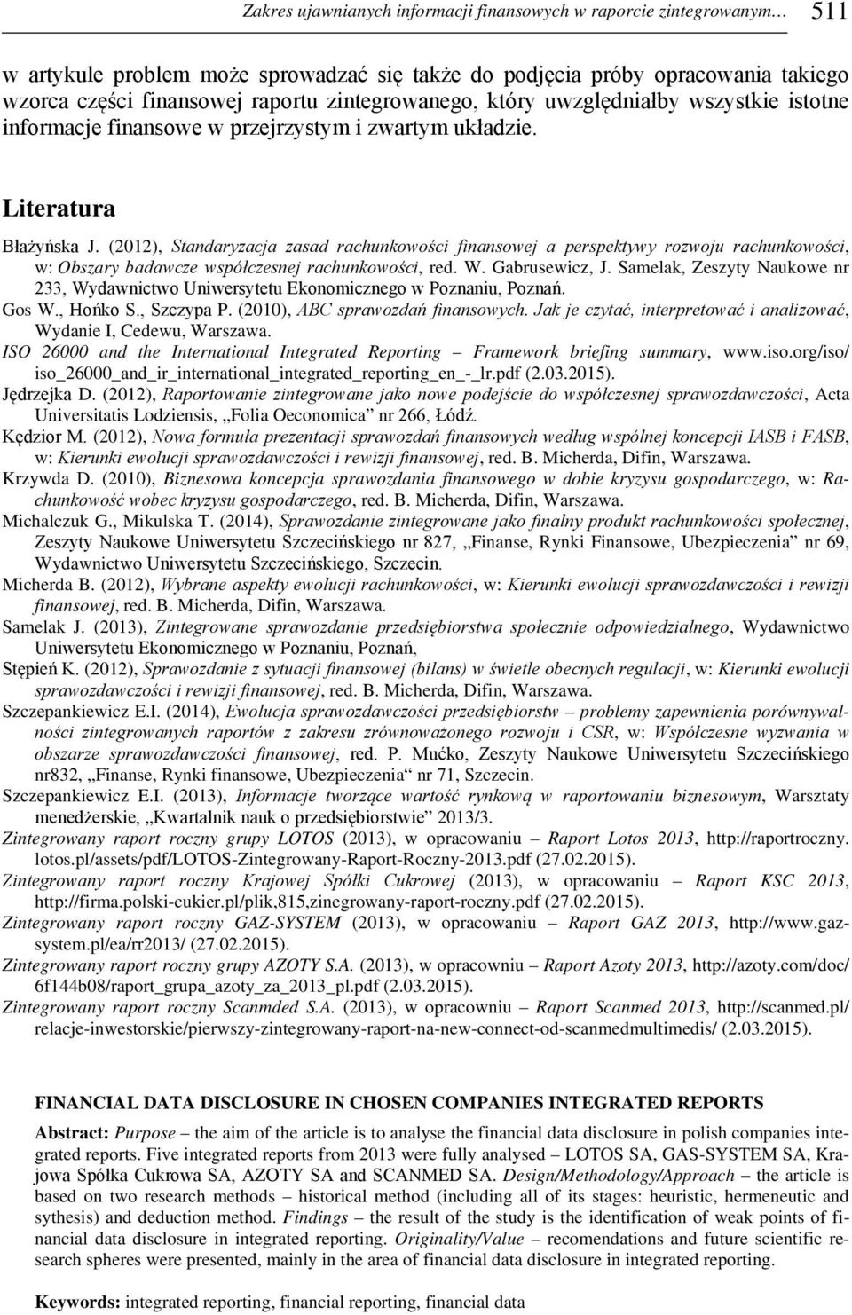 (2012), Standaryzacja zasad rachunkowości finansowej a perspektywy rozwoju rachunkowości, w: Obszary badawcze współczesnej rachunkowości, red. W. Gabrusewicz, J.