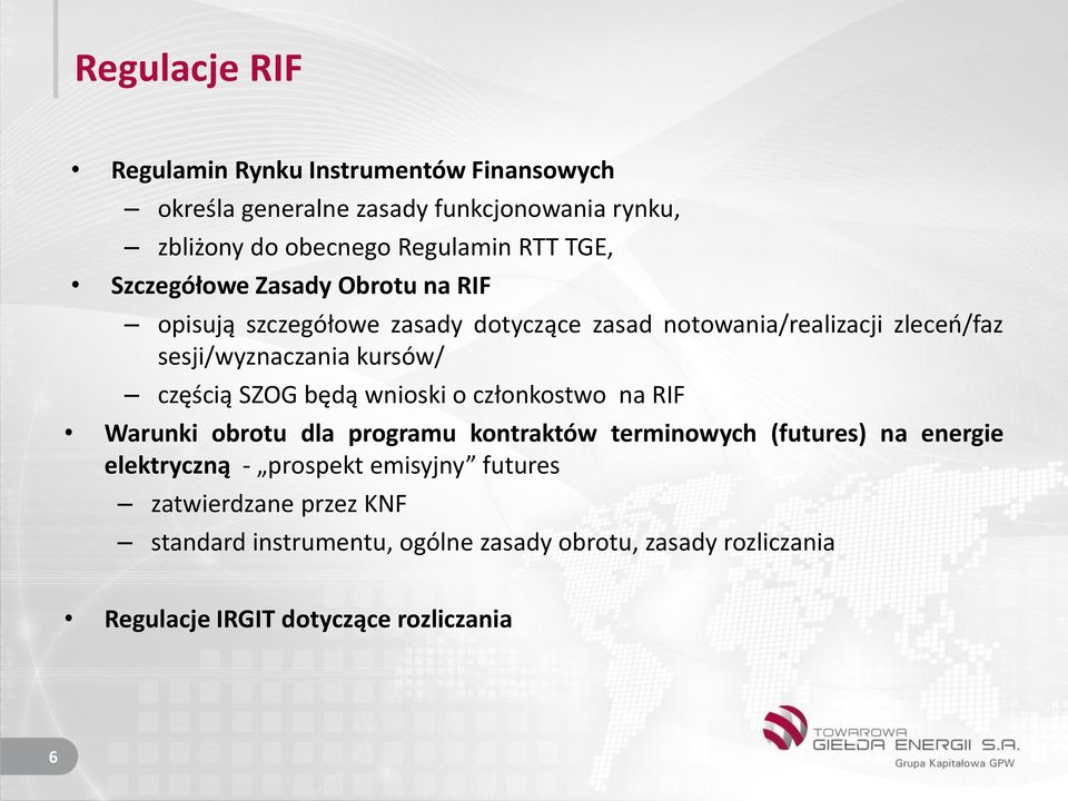 częścią SZOG będą wnioski o członkostwo na RIF Warunki obrotu dla programu kontraktów terminowych (futures) na energie elektryczną -