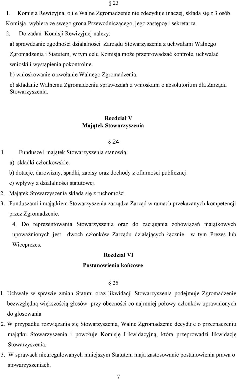 wnioski i wystąpienia pokontrolne, b) wnioskowanie o zwołanie Walnego Zgromadzenia.