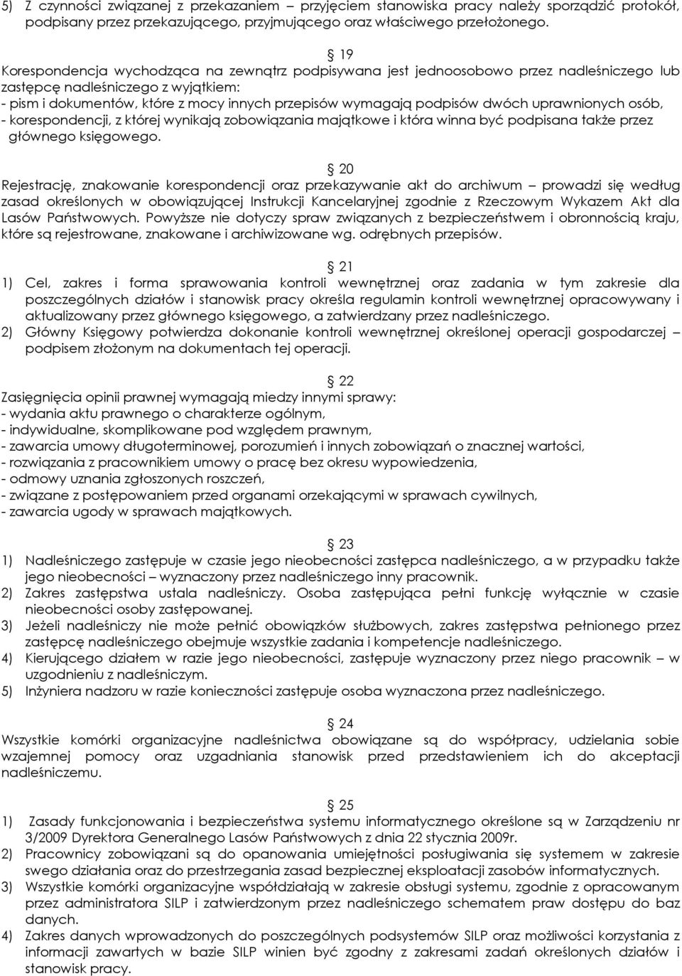 dwóch uprawnionych osób, - korespondencji, z której wynikają zobowiązania majątkowe i która winna być podpisana także przez głównego księgowego.