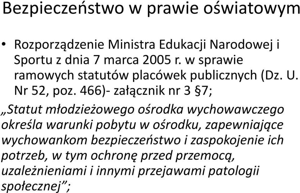 466)- załącznik nr 3 7; Statut młodzieżowego ośrodka wychowawczego określa warunki pobytu w ośrodku,