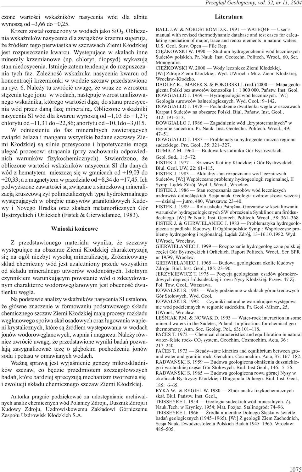 , diopsyd) wykazuj¹ stan niedosycenia. Istnieje zatem tendencja do rozpuszczania tych faz. Zale noœæ wskaÿnika nasycenia u od koncentracji krzemionki w wodzie szczaw przedstawiono na ryc. 6.