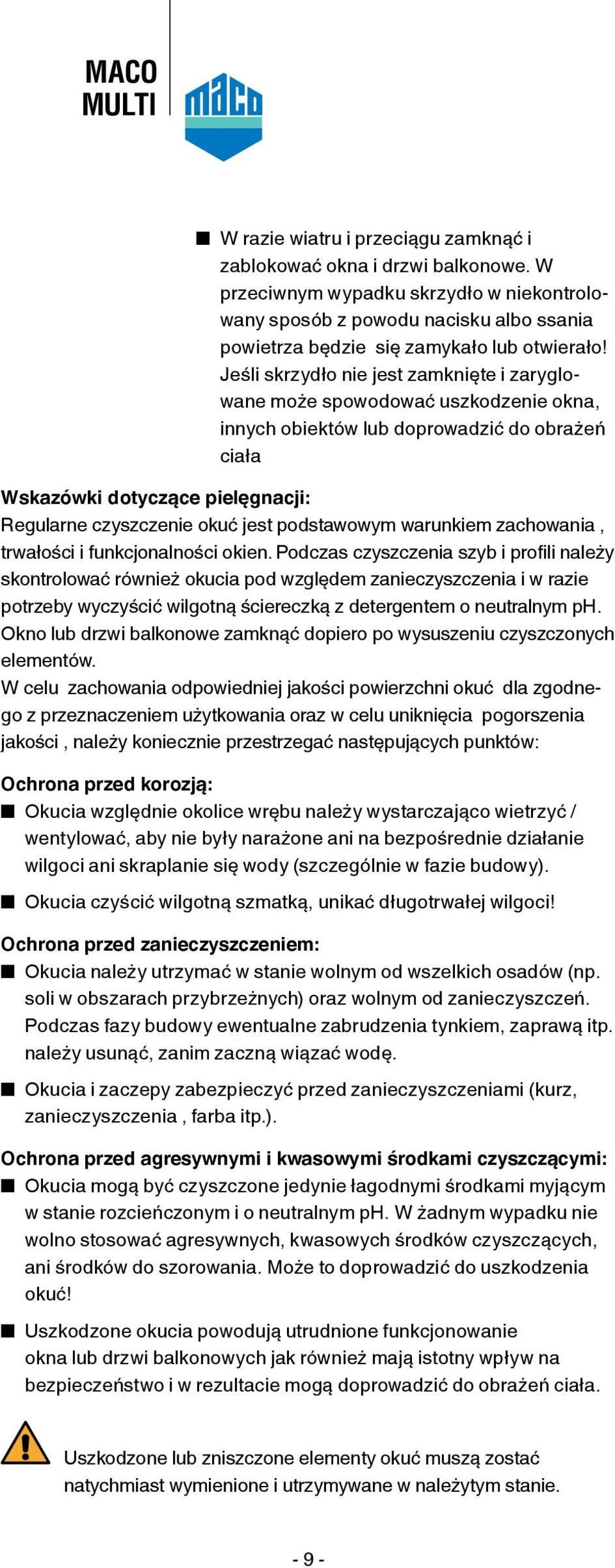 podstawowym warunkiem zachowania, trwałości i funkcjonalności okien.