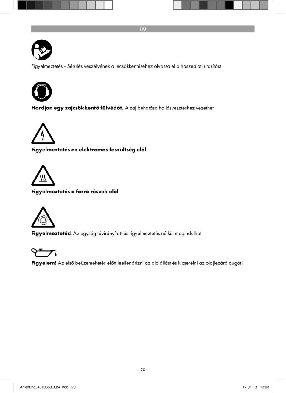Figyelmeztetés az elektromos feszültség elöl Figyelmeztetés a forró részek elöl Figyelmeztetés!