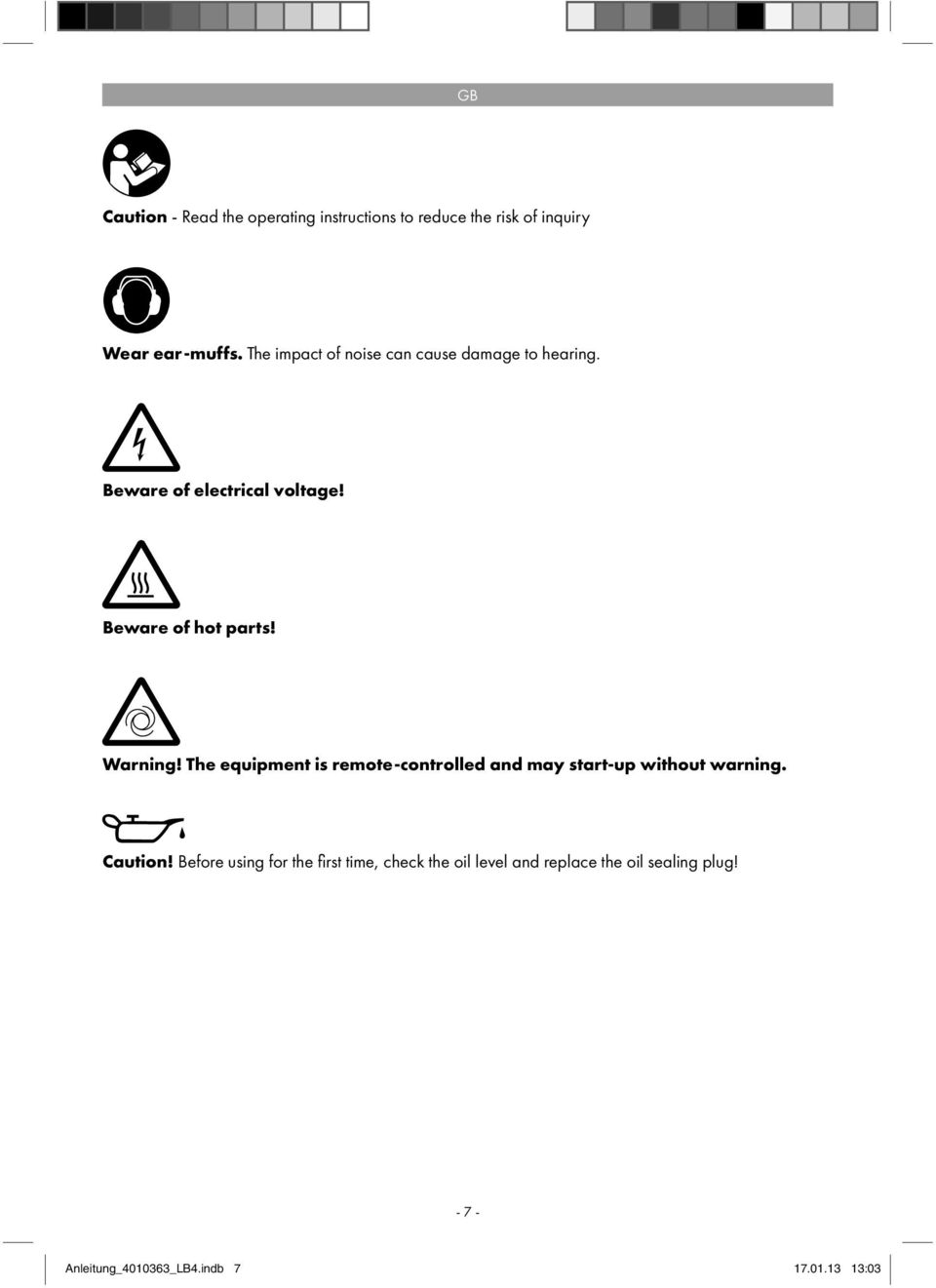 Warning! The equipment is remote-controlled and may start-up without warning. Caution!