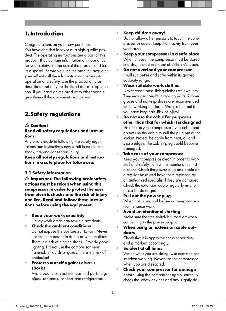 Before you use the product, acquaint yourself with all the information concerning its operation and safety. Use the product only as described and only for the listed areas of application.