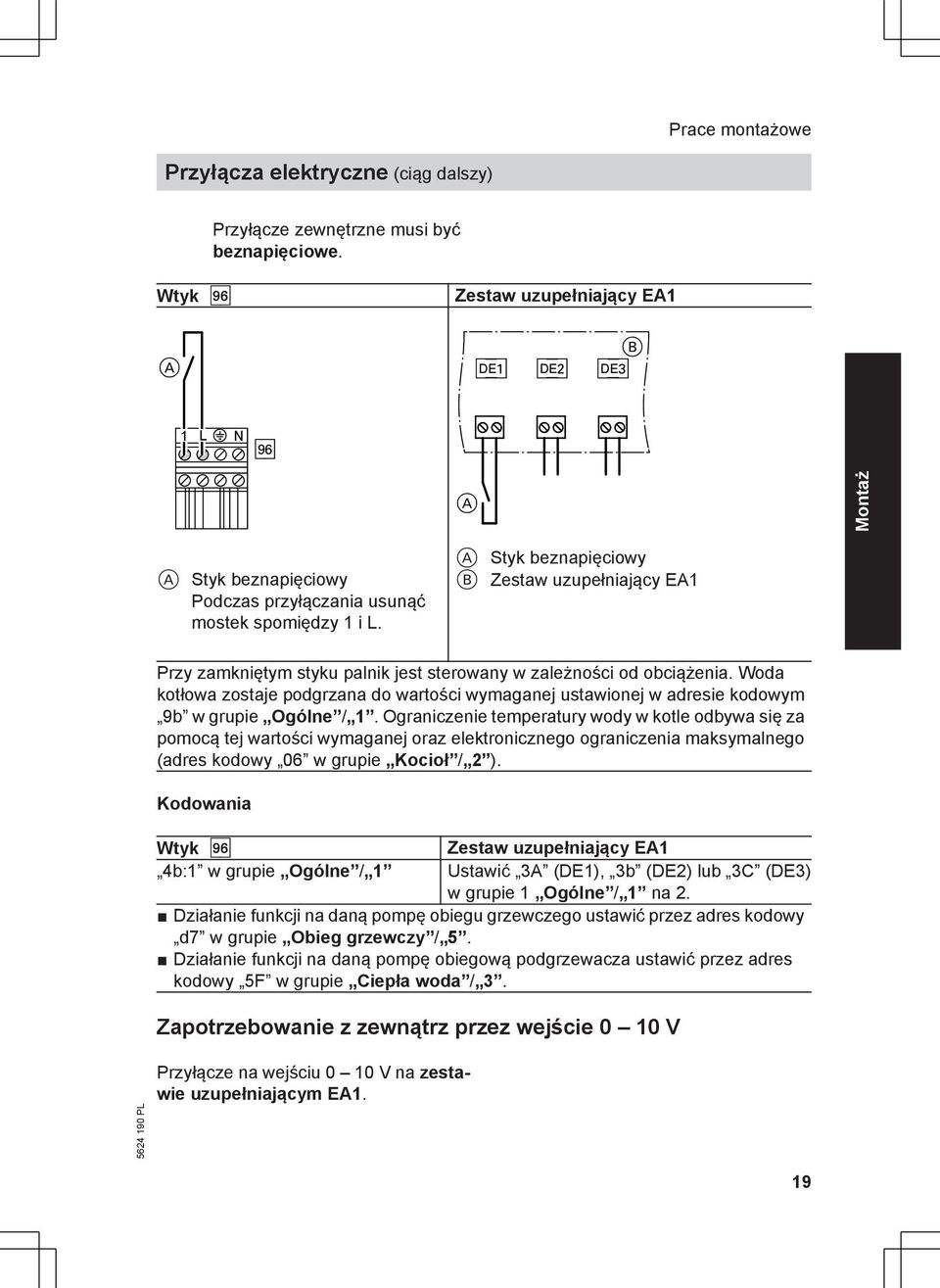 A Styk beznapięciowy B Zestaw uzupełniający EA1 Przy zamkniętym styku palnik jest sterowany w zależności od obciążenia.