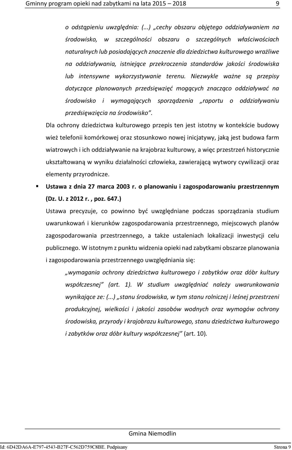 oddziaływania, istniejące przekroczenia standardów jakości środowiska lub intensywne wykorzystywanie terenu.