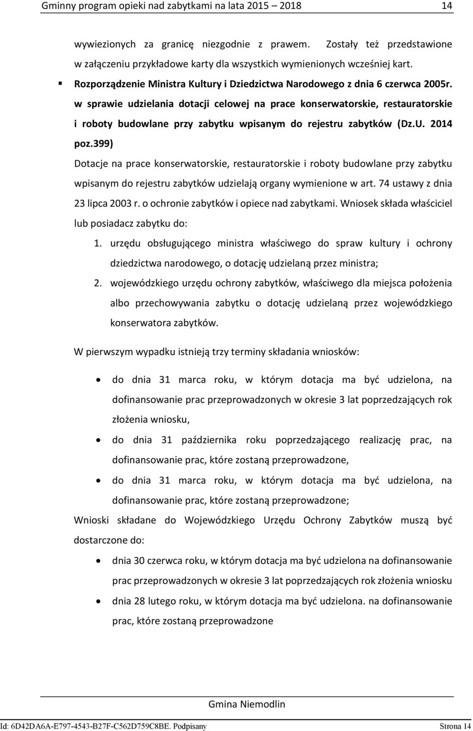 w sprawie udzielania dotacji celowej na prace konserwatorskie, restauratorskie i roboty budowlane przy zabytku wpisanym do rejestru zabytków (Dz.U. 2014 poz.