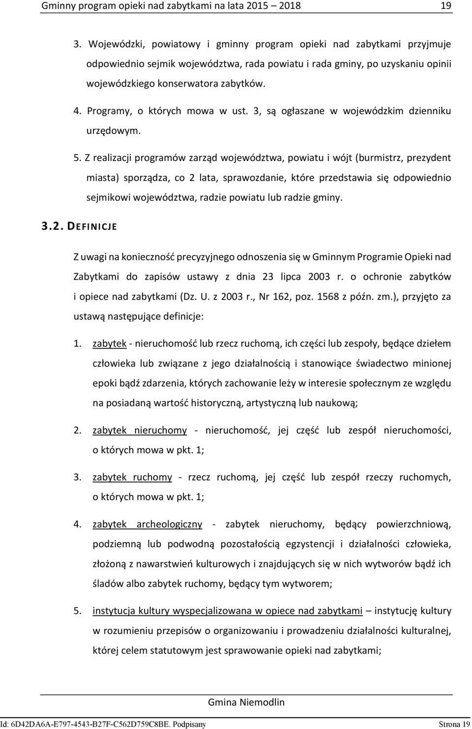 Programy, o których mowa w ust. 3, są ogłaszane w wojewódzkim dzienniku urzędowym. 5.