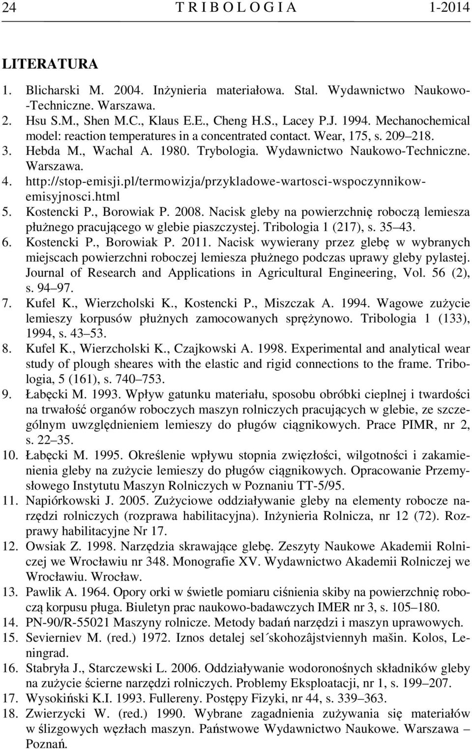 http://stop-emisji.pl/termowizja/przykladowe-wartosci-wspoczynnikowemisyjnosci.html 5. Kostencki P., Borowiak P. 2008.