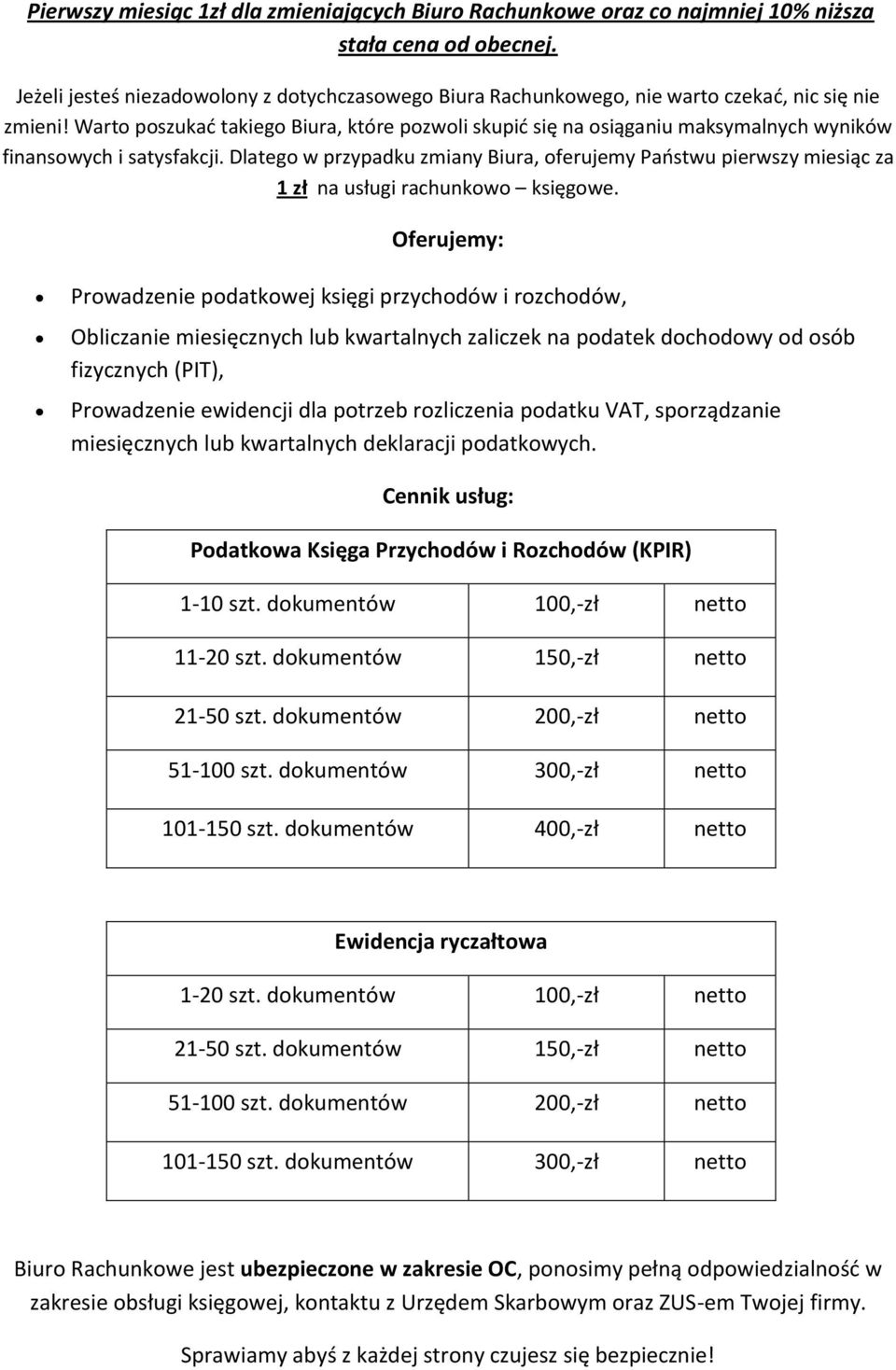 Warto poszukać takiego Biura, które pozwoli skupić się na osiąganiu maksymalnych wyników finansowych i satysfakcji.