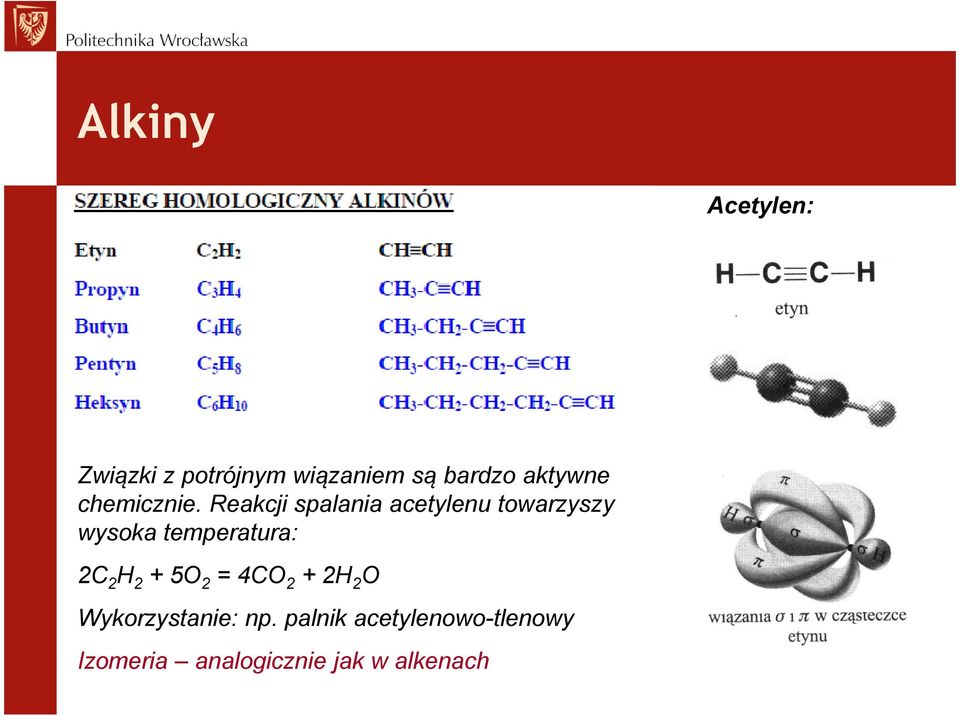 Reakcji spalania acetylenu towarzyszy wysoka temperatura: 2C 2