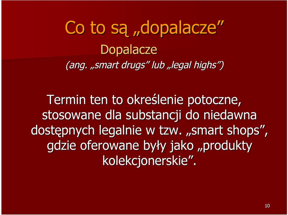 potoczne, stosowane dla substancji do niedawna dostępnych