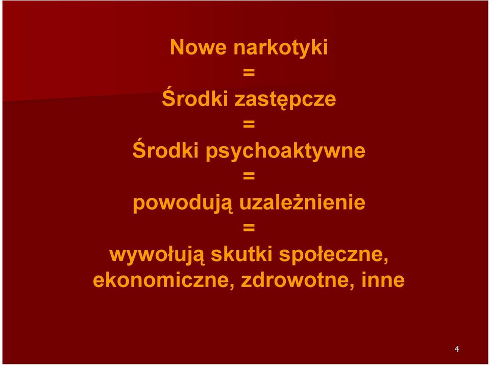 uzależnienie = wywołują skutki