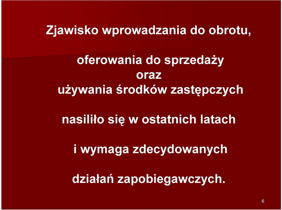 środków zastępczych nasiliło się w