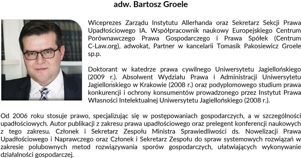 ). Absolwent Wydziału Prawa i Administracji Uniwersytetu Jagiellonśkiego w Krakowie (2008 r.
