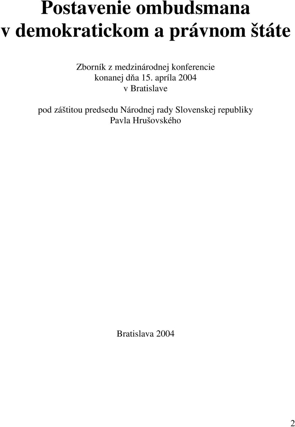 apríla 2004 v Bratislave pod záštitou predsedu Národnej