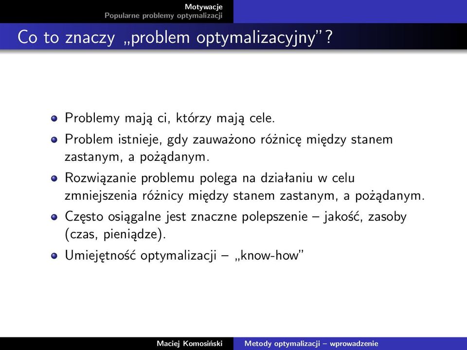 Rozwiązanie problemu polega na działaniu w celu zmniejszenia różnicy między stanem