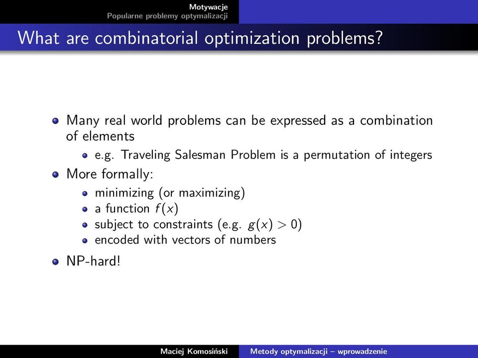 Traveling Salesman Problem is a permutation of integers More formally: