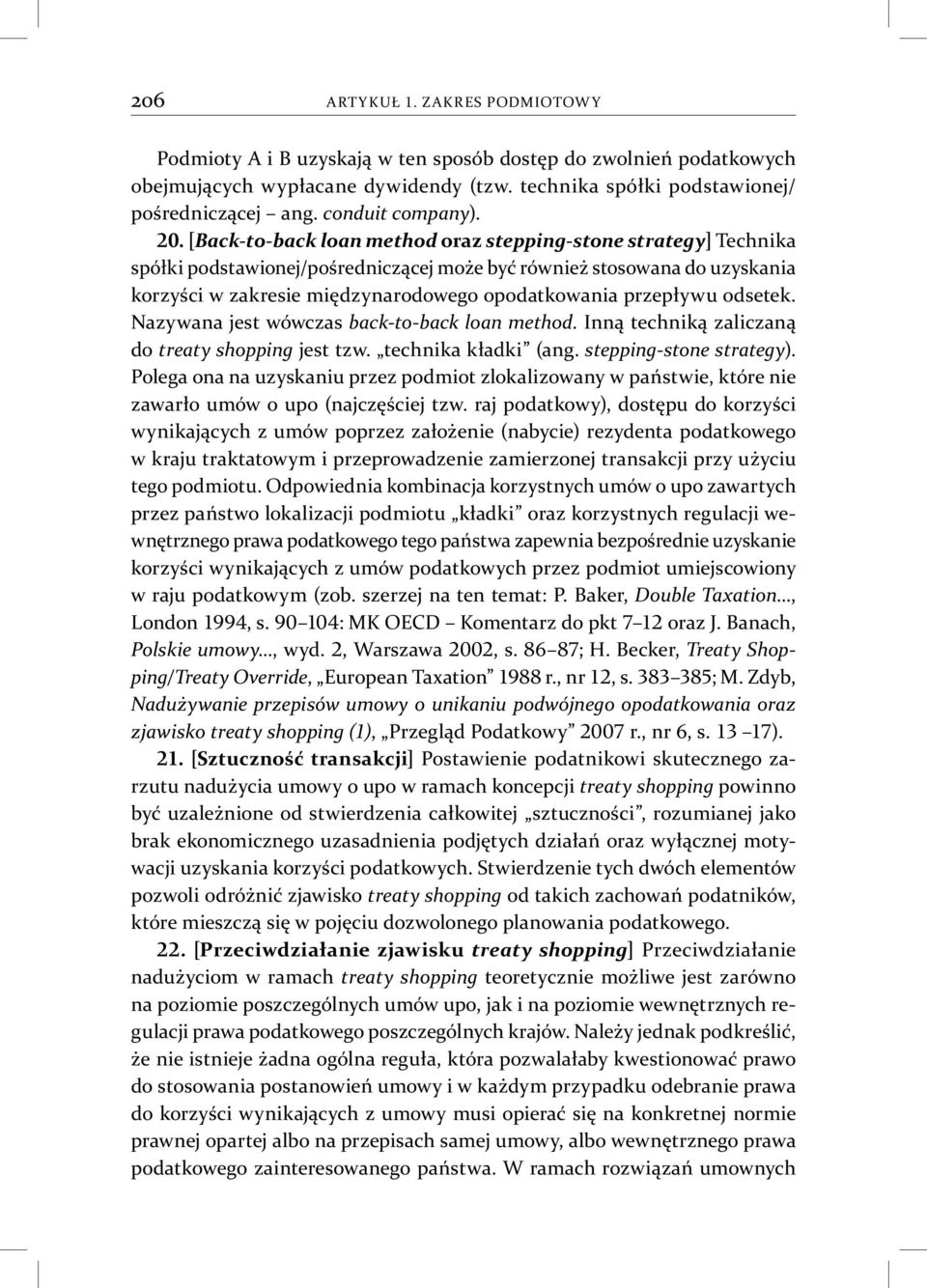 . [Back-to-back loan method oraz stepping-stone strategy] Technika spółki podstawionej/pośredniczącej może być również stosowana do uzyskania korzyści w zakresie międzynarodowego opodatkowania