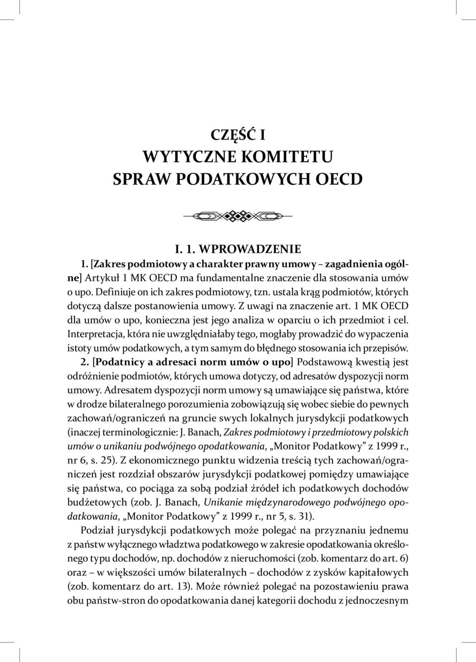 ustala krąg podmiotów, których dotyczą dalsze postanowienia umowy. Z uwagi na znaczenie art. MK OECD dla umów o upo, konieczna jest jego analiza w oparciu o ich przedmiot i cel.