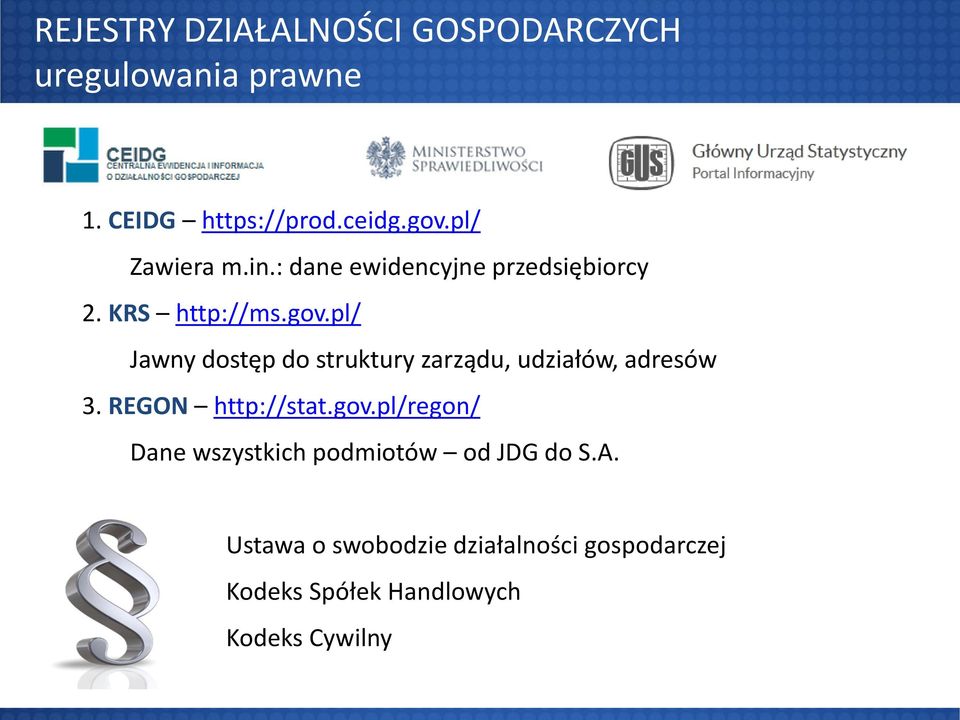 pl/ Jawny dostęp do struktury zarządu, udziałów, adresów 3. REGON http://stat.gov.