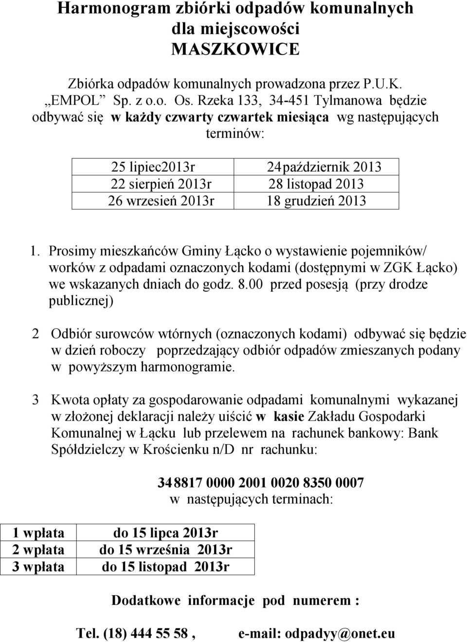 Prosimy mieszkańców Gminy Łącko o wystawienie pojemników/ worków z odpadami oznaczonych kodami (dostępnymi w ZGK Łącko) we wskazanych dniach do