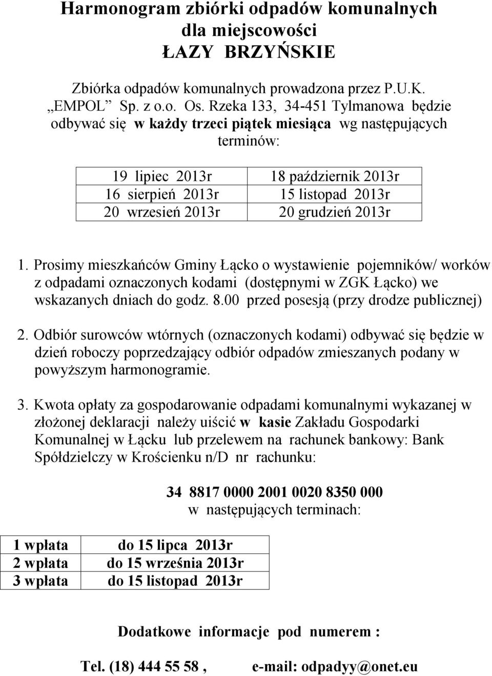 grudzień 2013r 1. Prosimy mieszkańców Gminy Łącko o wystawienie pojemników/ worków 3.