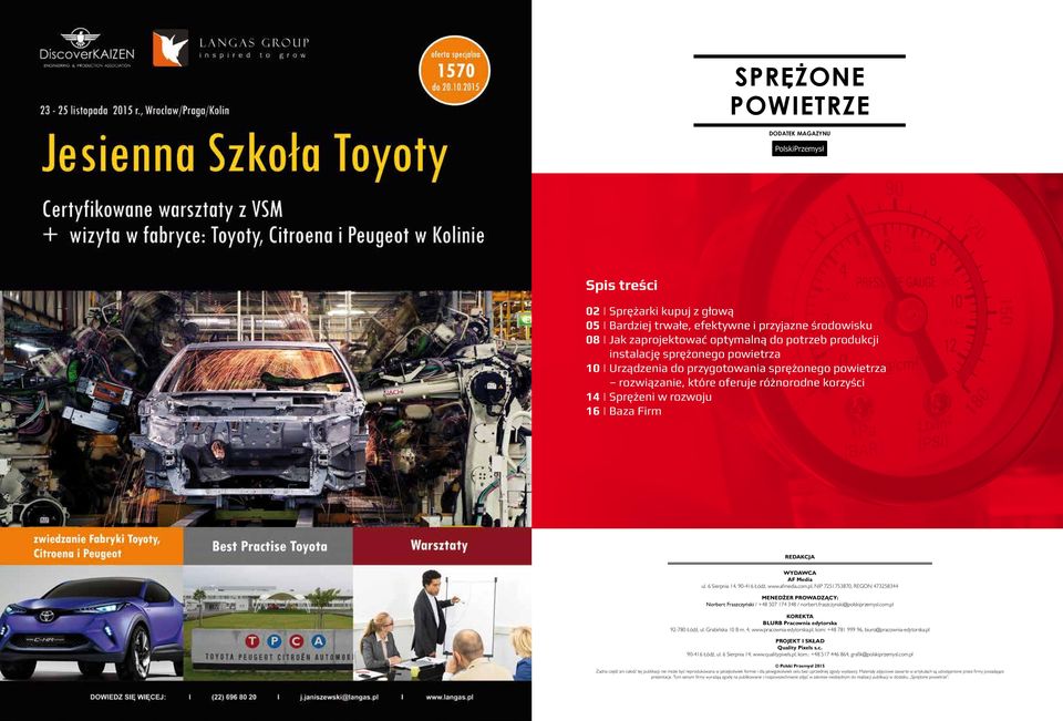 6 Sierpnia 14, 90-416 Łódź, www.afmedia.com.pl, NIP 7251753870, REGON 473258344 MENEDŻER PROWADZĄCY: Norbert Fraszczyński / +48 507 174 348 / norbert.fraszczynski@polskiprzemysl.com.pl KOREKTA BLURB Pracownia edytorska 92-780 Łódź, ul.