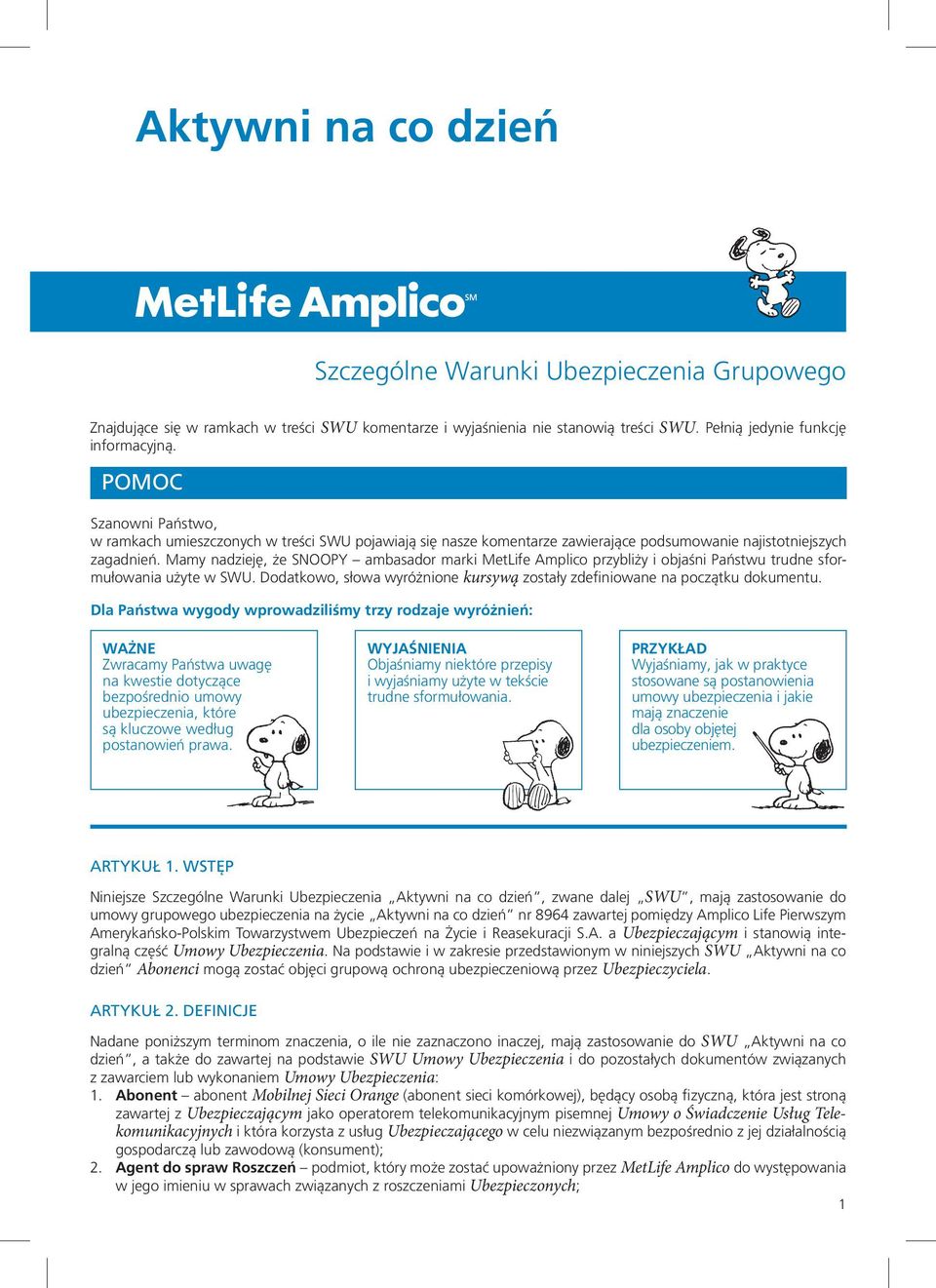 Mamy nadzieję, że SNOOPY ambasador marki MetLife Amplico przybliży i objaśni Państwu trudne sformułowania użyte w SWU. Dodatkowo, słowa wyróżnione kursywą zostały zdefiniowane na początku dokumentu.