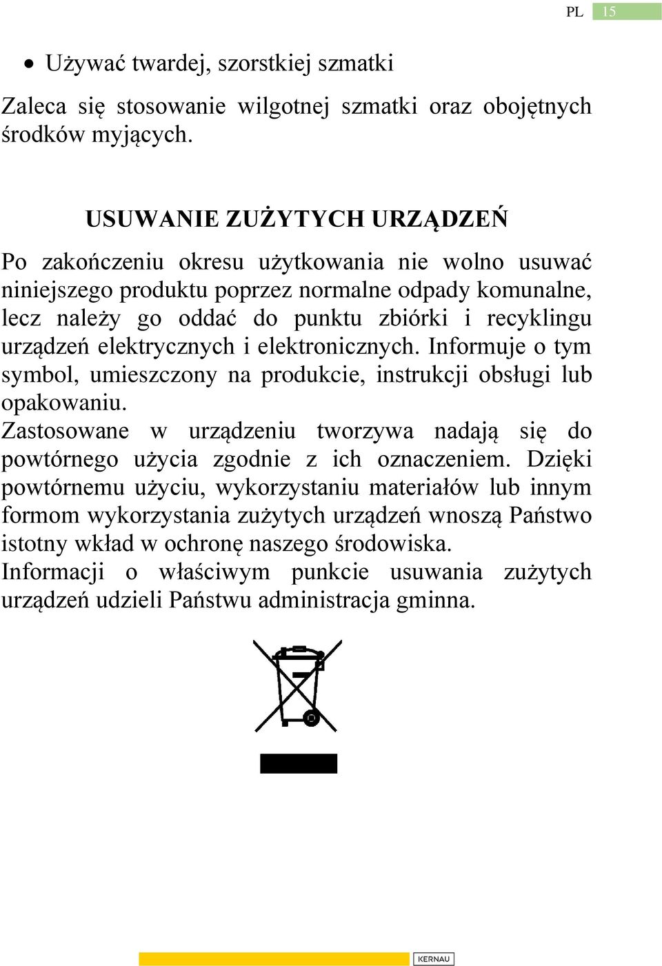 urządzeń elektrycznych i elektronicznych. Informuje o tym symbol, umieszczony na produkcie, instrukcji obsługi lub opakowaniu.