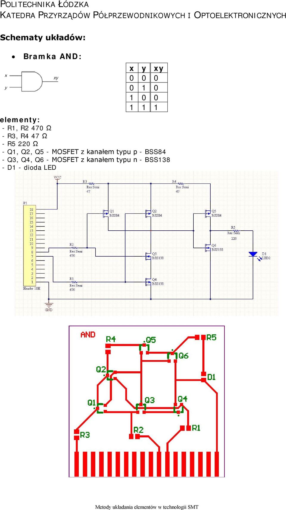 Q1, Q2, Q5 - MOSFET z kanałem typu p - BSS84 - Q3,