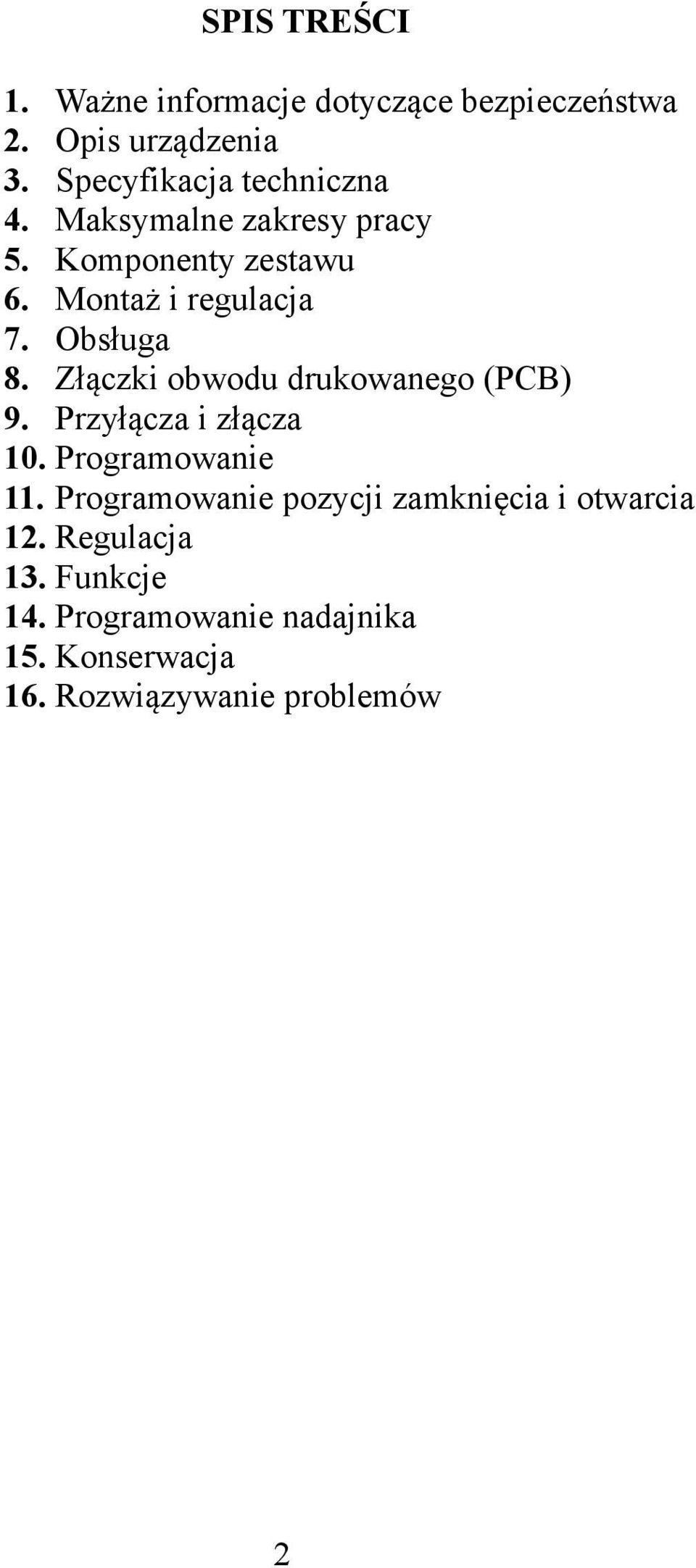 Obsługa 8. Złączki obwodu drukowanego (PCB) 9. Przyłącza i złącza 10. Programowanie 11.